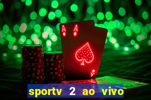 sportv 2 ao vivo futebol play hd